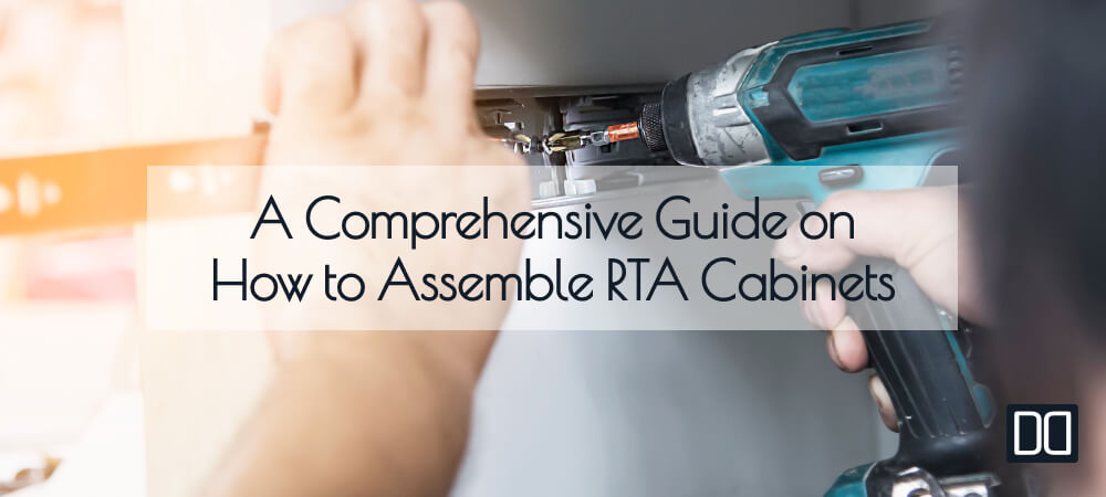 A Comprehensive Guide on How to Assemble RTA Cabinets